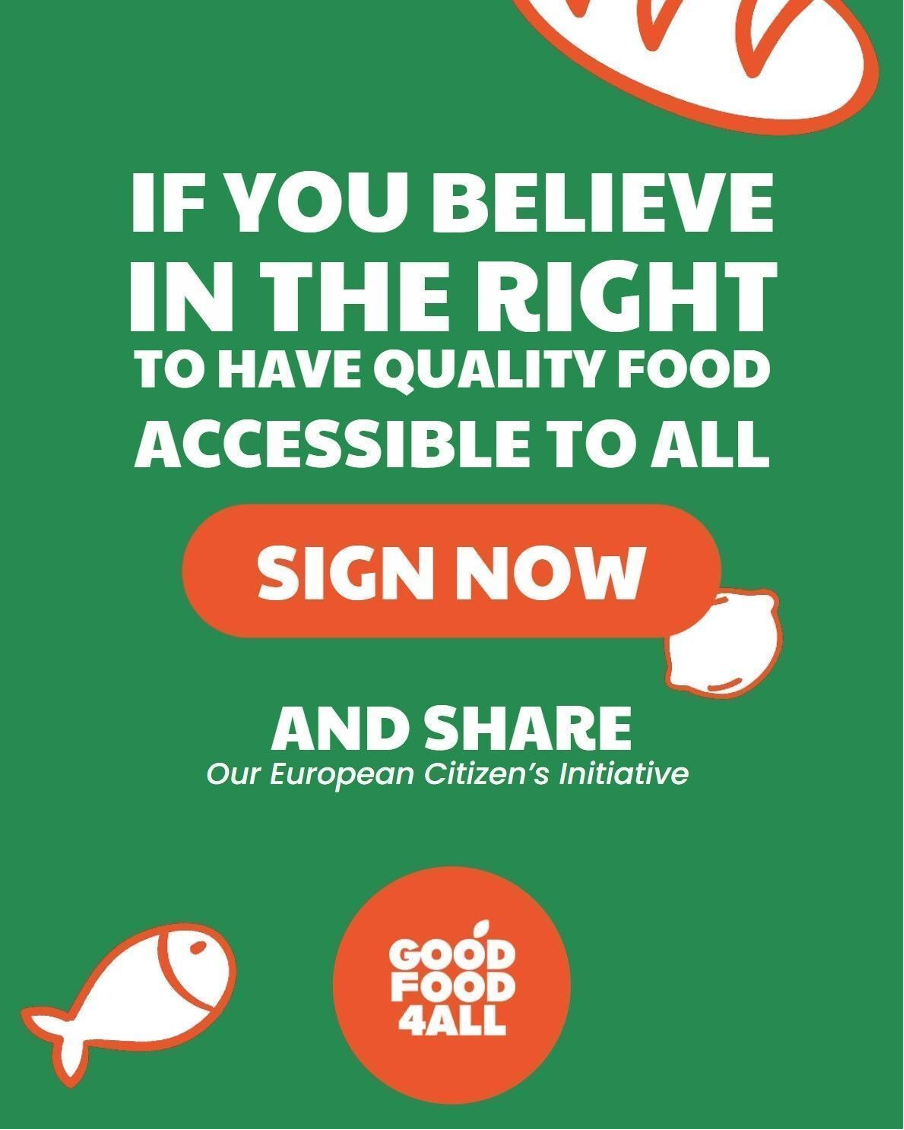 Green poster stating 'If you believe in the right to have quality food accessible to all sign now and share our European Citizens' Initiative' with sketches of fish, lemon and bread in orange and white.